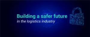 Building a safer future in the logistics industry