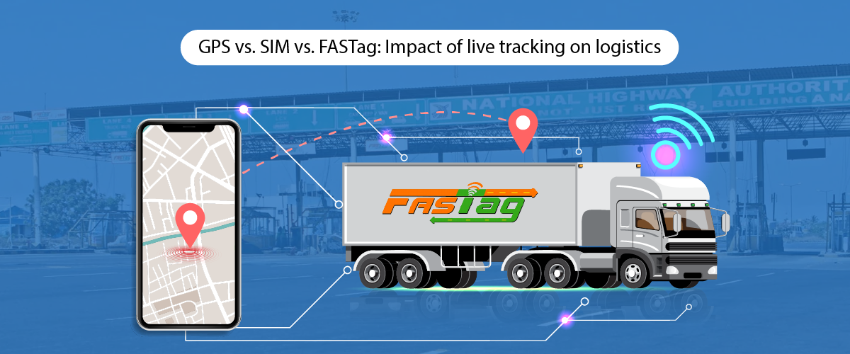 GPS vs. SIM vs FASTag : Unfolding the impact of real-time tracking on Indian logistics