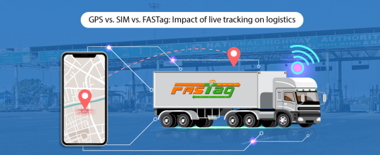 GPS vs. SIM vs FASTag : Unfolding the impact of real-time tracking on Indian logistics