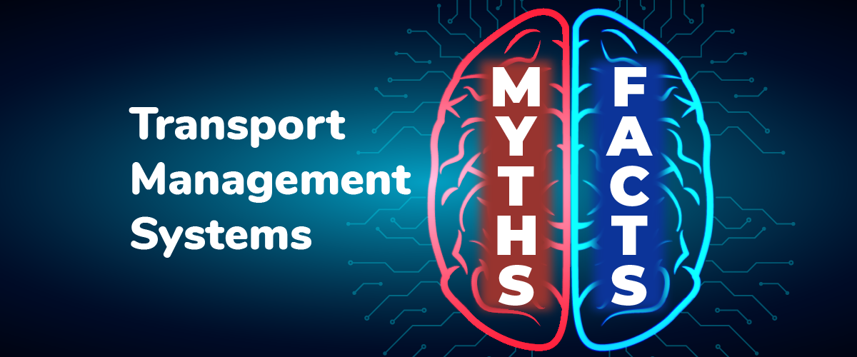 Transport Management Systems: Replacing myths with facts