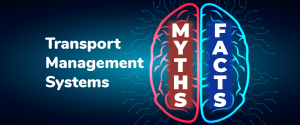 Transport Management Systems: Replacing myths with facts