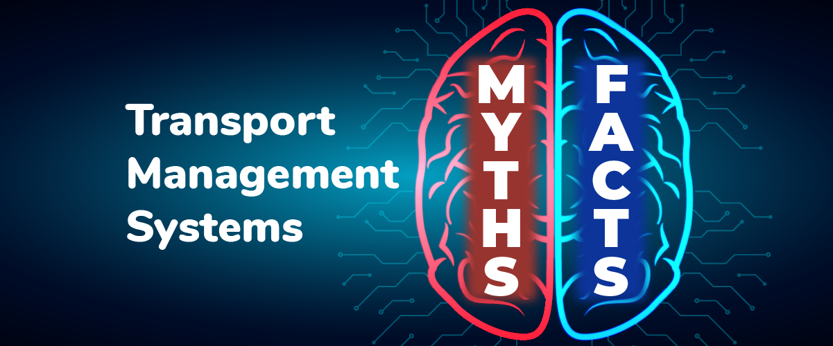 Transport Management Systems: Replacing myths with facts
