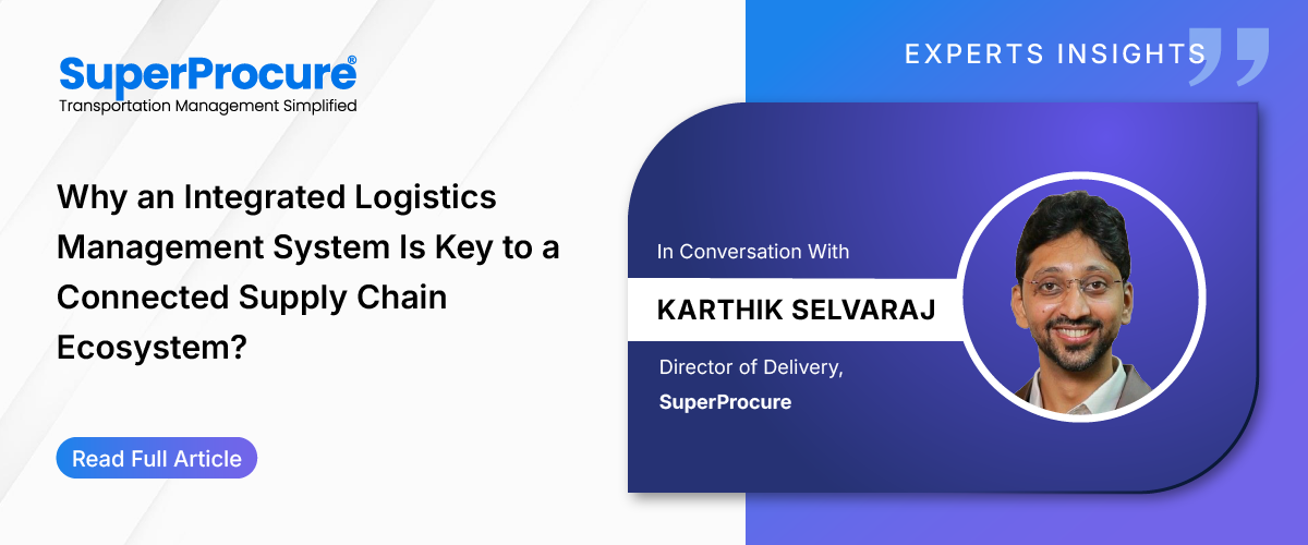 Why an Integrated Logistics Management System is Key to a Connected Supply Chain Ecosystem?
